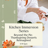 11/19 Beyond the Pie: Thanksgiving Desserts Reimagined!